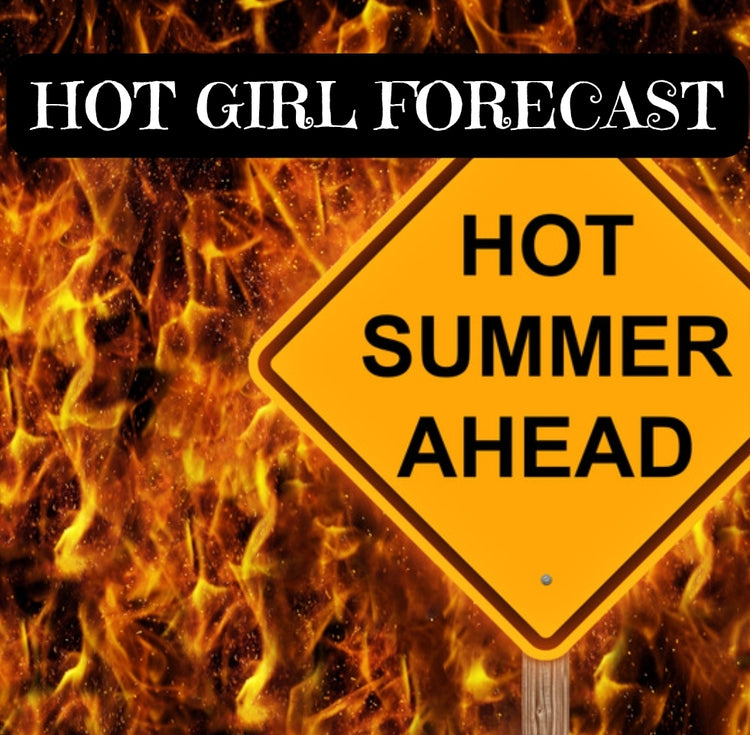 HOT GIRL FORECAST ☀️💦