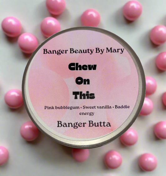 Chew On This Banger Butta