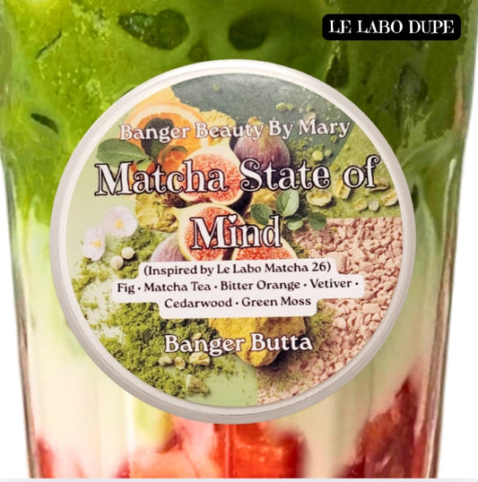 Matcha State Of Mind Banger Butta